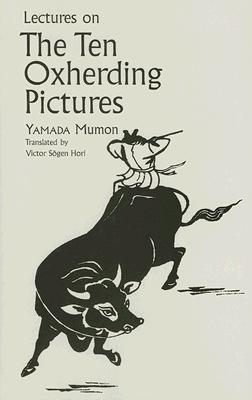 Lectures On The Ten Oxherding Pictures Hardcover Yamada Mumon Yamada Mumon