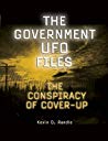 The Government Ufo Files The Conspiracy Of Coverup Kevin D Randle