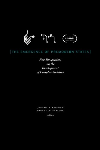 The Emergence Of Premodern States New Perspectives On The Development Of Complex Societies 1st Edition Paula L W Sabloff Jeremy A Sabloff