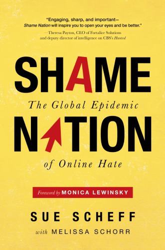 Shame Nation The Global Epidemic Of Online Hate Sue Scheff Melissa Schorr