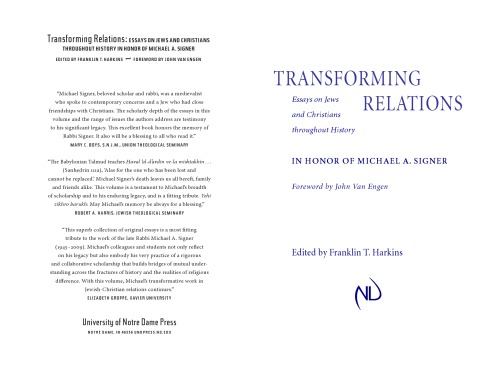 Transforming Relations Essays On Jews And Christians Throughout History In Honor Of Michael A Signer By Franklin Harkins Editor