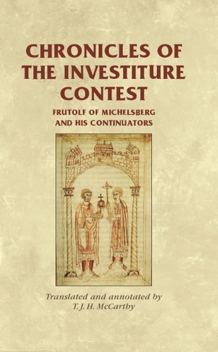 Chronicles Of The Investiture Contest Frutolf Of Michelsberg And His Continuators Tjh Mccarthy