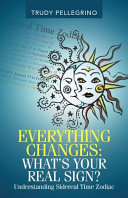 Everything Changes Whats Your Real Sign Understanding Sidereal Time Zodiac Trudy Pellegrino