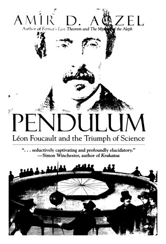 Pendulum Lon Foucault And The Triumph Of Science Amir D Aczel
