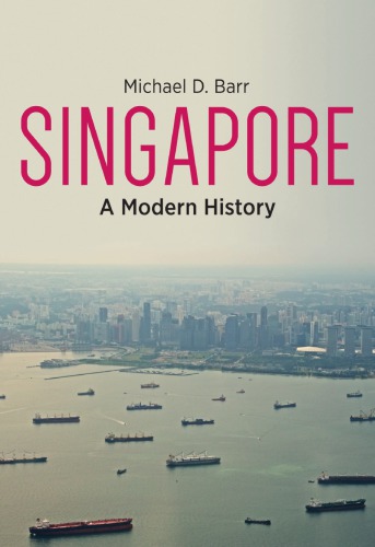 Singapore A Modern History Michael D Barr