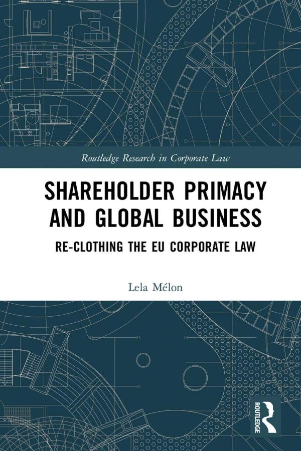 Shareholder Primacy And Global Business Reclothing The Eu Corporate Law Lela Mlon
