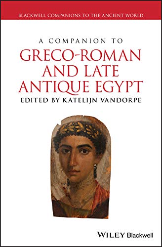 A Companion To Grecoroman And Late Antique Egypt Vandorpe Katelijn