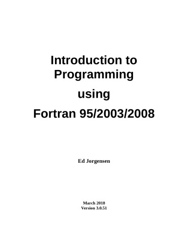 Introduction To Programming Using Fortran 9520032008 Version 3051 Ed Jorgensen