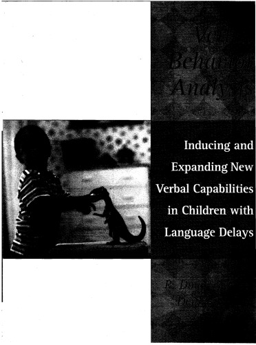 The Verbal Behavior Analysis Inducing And Expanding New Verbal Capabilities In Children With Language Delays R Douglas Greer Denise F Ross