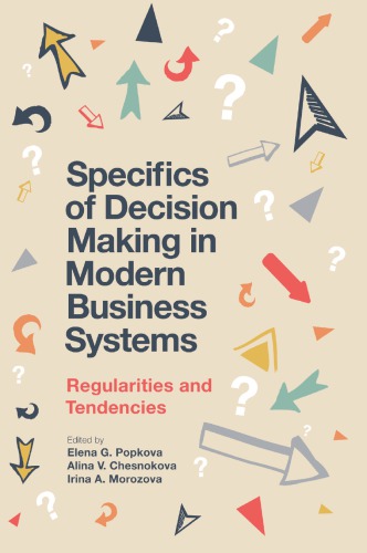 Specifics Of Decision Making In Modern Business Systems Regularities And Tendencies Elena G Popkova