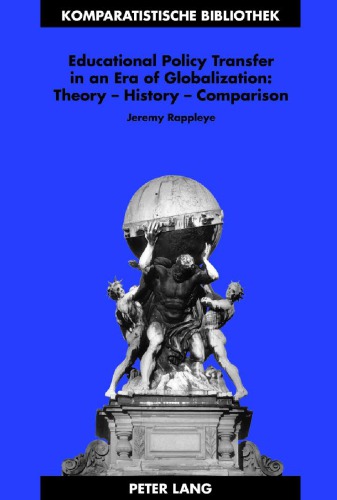 Educational Policy Transfer In An Era Of Globalization Theory History Comparison Jeremy Rappleye