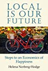 Local Is Our Future Steps To An Economics Of Happiness Paperback Helena Norberghodge