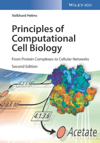 Principles Of Computational Cell Biology From Protein Complexes To Cellular Networks 2nd Edition Volkhard Helms
