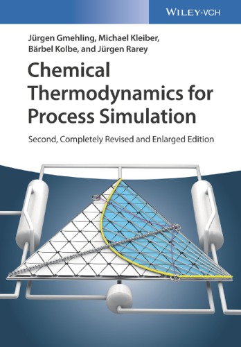 Chemical Thermodynamics For Process Simulation 2nd Completely Revised And Enlarged Edition Jrgen Gmehling Brbel Kolbe Michael Kleiber Jrgen Rarey