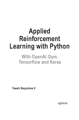 Applied Reinforcement Learning With Python With Openai Gym Tensorflow And Keras Taweh Beysolow