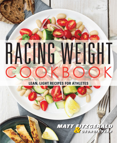 Racing Weight Cookbook Lean Light Recipes For Athletes Matt Fitzgerald