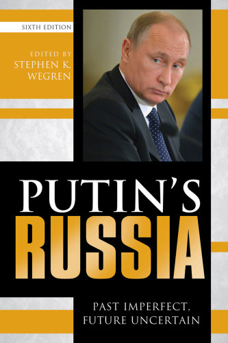 Putins Russia Past Imperfect Future Uncertain 6th Stephen K Wegren