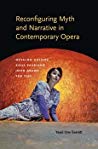 Reconfiguring Myth And Narrative In Contemporary Opera Osvaldo Golijov Kaija Saariaho John Adams And Tan Dun Yayoi Uno Everett
