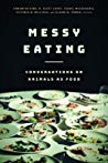 Messy Eating Conversations On Animals As Food Elaine M Power