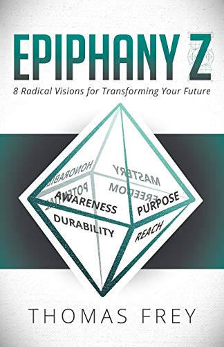 Epiphany Z Eight Radical Visions For Transforming Your Future Thomas Frey