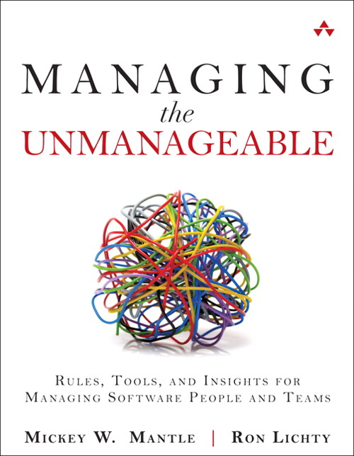 Managing The Unmanageable Rules Tools And Insights For Managing Software People And Teams 1st Mickey W Mantle