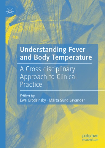 Understanding Fever And Body Temperature A Crossdisciplinary Approach To Clinical Practice 1st Ewa Grodzinsky