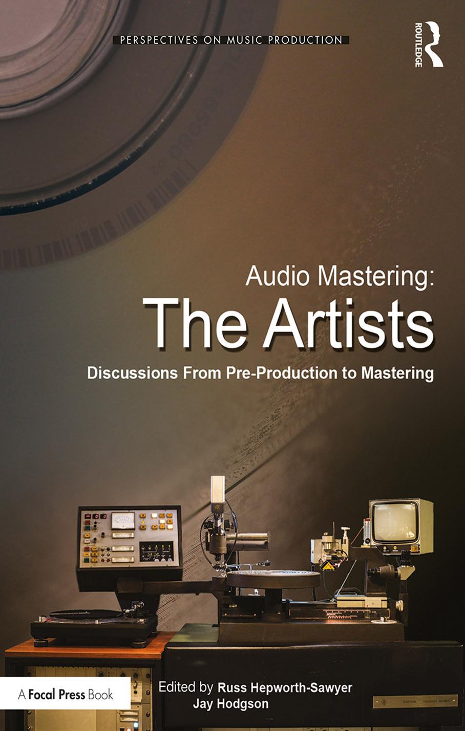Audio Mastering The Artists Discussions From Preproduction To Mastering Russ Hepworthsawyer