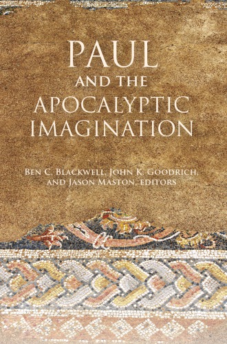 Paul And The Apocalyptic Imagination Ben C Blackwell John K Goodrich