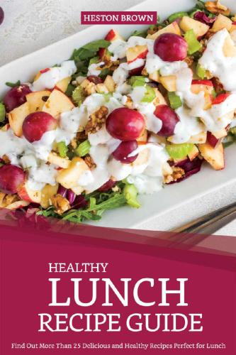 Healthy Lunch Recipe Guide Find Out More Than 25 Delicious And Healthy Recipes Perfect For Lunch Heston Brown