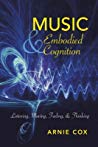 Music And Embodied Cognition Listening Moving Feeling And Thinking Arnie Cox