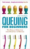 Queuing For Beginners The Story Of Daily Life From Breakfast To Bedtime Paperback Joe Moran