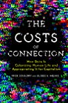 The Costs Of Connection How Data Is Colonizing Human Life And Appropriating It For Capitalism First Edition Nick Couldry Ulises Mejias