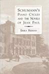 Schumanns Piano Cycles And The Novels Of Jean Paul Erika Reiman