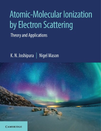 Atomicmolecular Ionization By Electron Scattering Theory And Applications K N Joshipura