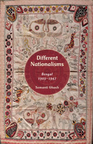 Different Nationalisms Bengal 19051947 Online Version Semanti Ghosh
