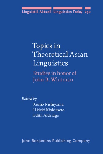 Topics In Theoretical Asian Linguistics Studies In Honor Of John B Whitman Kunio Nishiyama