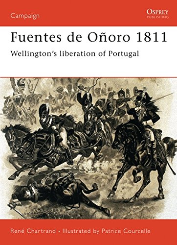 Fuentes De Onoro 1811 Wellingtons Liberation Of Portugal 1st Edition Ren Chartrand