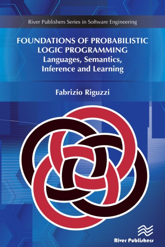 Foundations Of Probabilistic Logic Programming Languages Semantics Inference And Learning Fabrizio Riguzzi