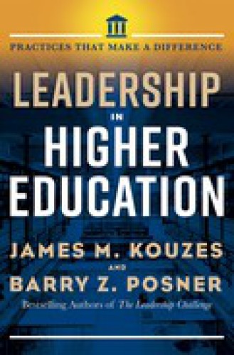 Leadership In Higher Education Practices That Make A Difference Hardcover James M Kouzes Barry Z Posner