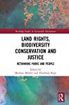 Land Rights Biodiversity Conservation And Justice Rethinking Parks And People Sharlene Mollett Thembela Kepe