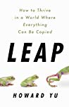 Leap How To Thrive In A World Where Everything Can Be Copied Epub Howard Yu