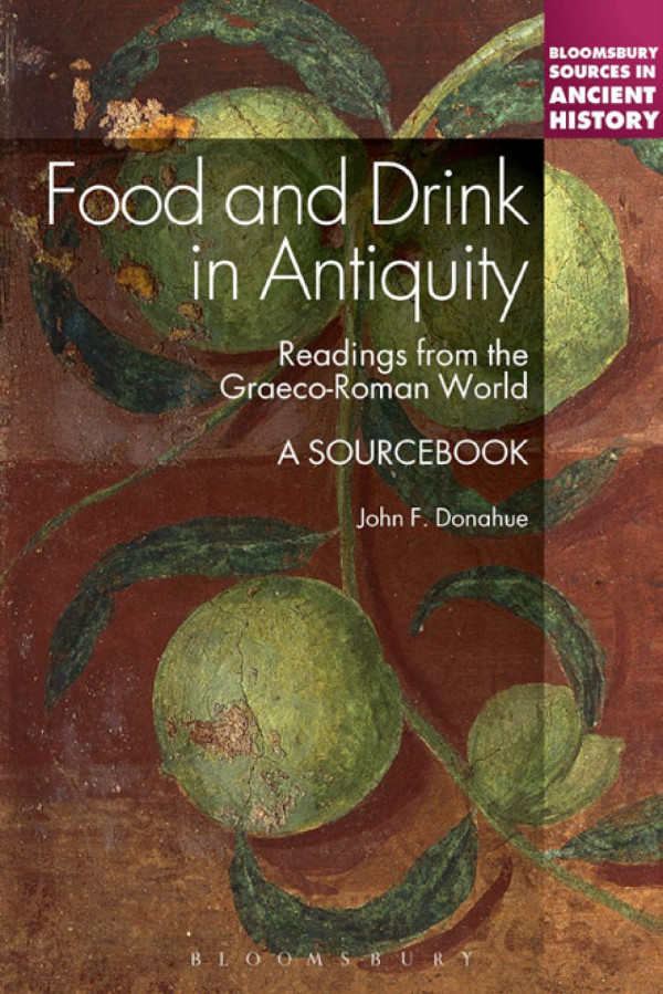 Food And Drink In Antiquity A Sourcebook Readings From The Graecoroman World 1st John F Donahue