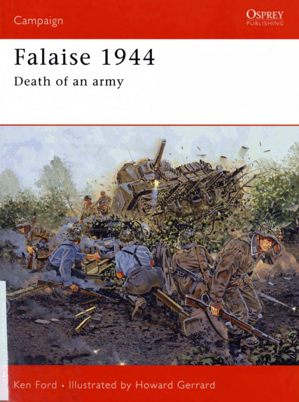 Falaise 1944 Death Of An Army Ken Ford