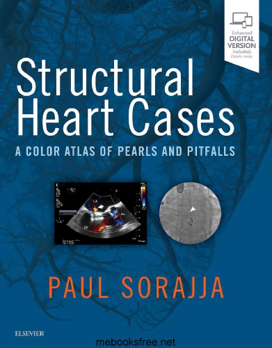 Structural Heart Cases A Color Atlas Of Pearls And Pitfalls 1st Edition Paul Sorajja
