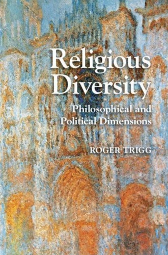 Religious Diversity Philosophical And Political Dimensions Roger Trigg