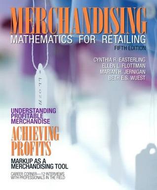 Merchandising Mathematics For Retailing 5th Edition Cynthia R Easterling Ellen L Flottman Marian H Jernigan Beth Es Wuest