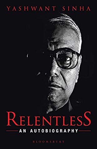 Relentless An Autobiography Yashwant Sinha