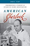 American Sherlock Remembering A Pioneer In Scientific Crime Investigation Evan E Filby