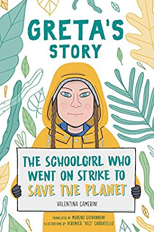 Gretas Story The Schoolgirl Who Went On Strike To Save The Planet Valentina Camerini Veronica Carratello Moreno Giovannoni