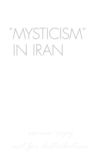 Mysticism In Iran The Safavid Roots Of A Modern Concept Ata Anzali